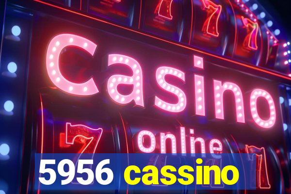 5956 cassino