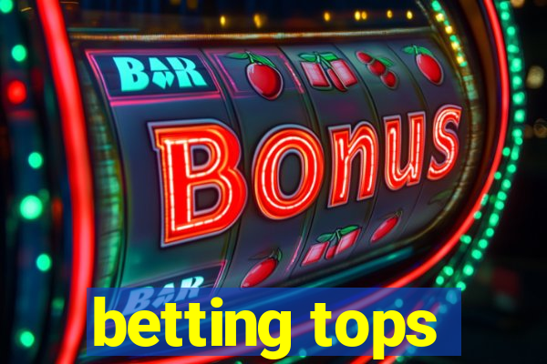 betting tops