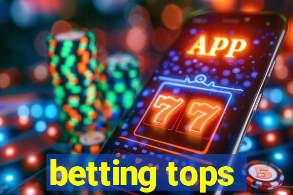 betting tops