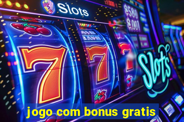 jogo com bonus gratis