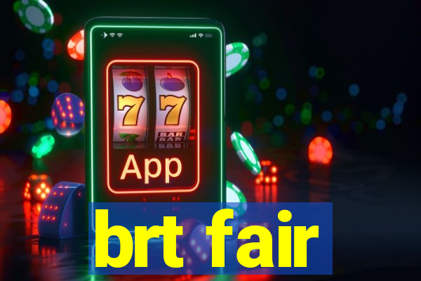 brt fair