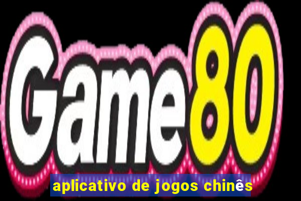 aplicativo de jogos chinês