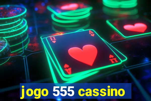 jogo 555 cassino