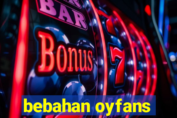 bebahan oyfans