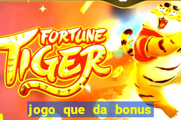 jogo que da bonus no cadastro