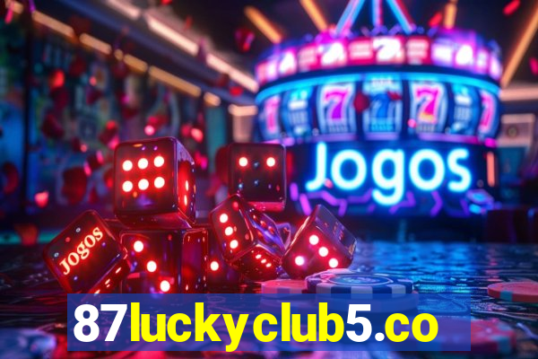 87luckyclub5.com