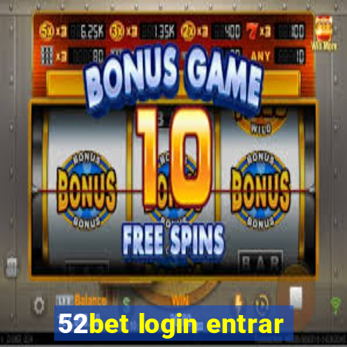 52bet login entrar