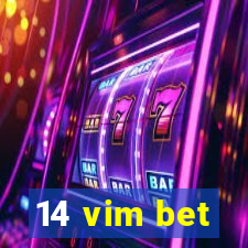 14 vim bet