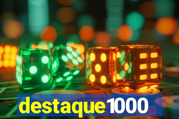 destaque1000