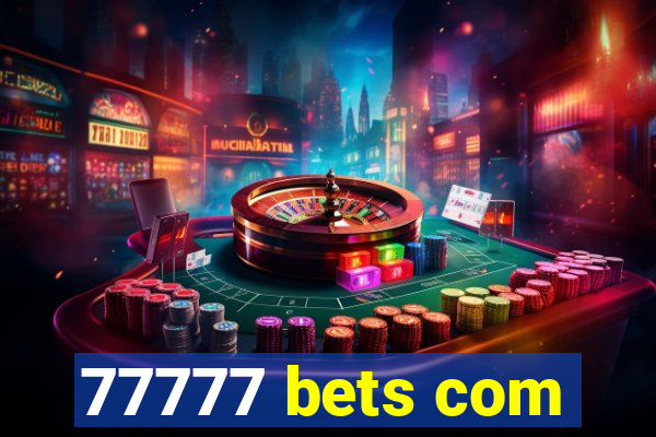 77777 bets com