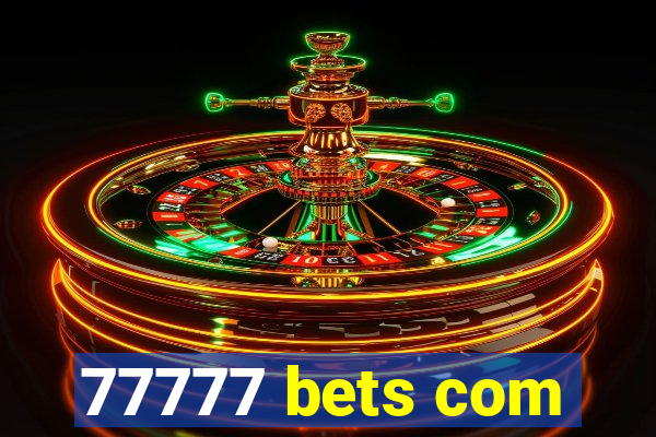 77777 bets com