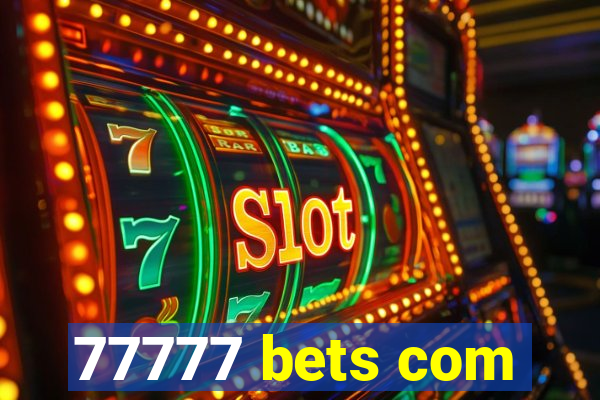 77777 bets com