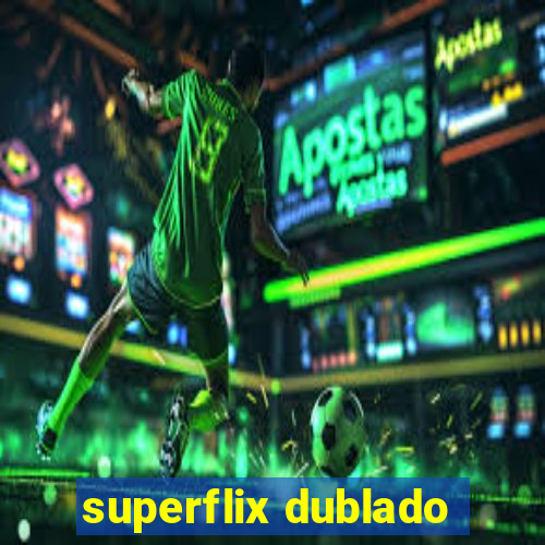 superflix dublado