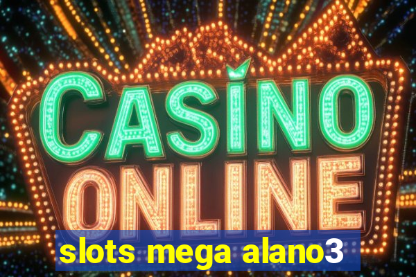 slots mega alano3