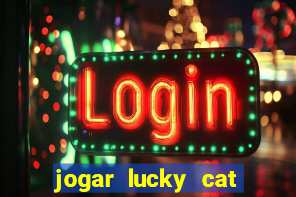 jogar lucky cat modo demo