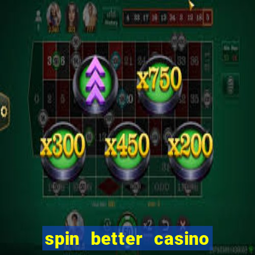 spin better casino no deposit bonus