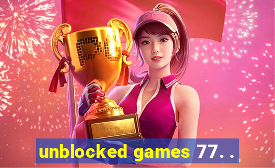 unblocked games 77. .