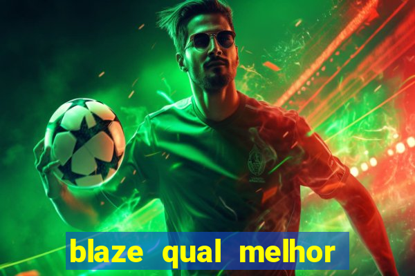 blaze qual melhor jogo para ganhar dinheiro