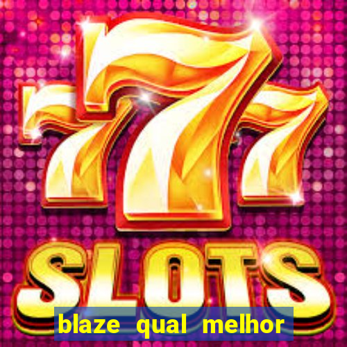 blaze qual melhor jogo para ganhar dinheiro