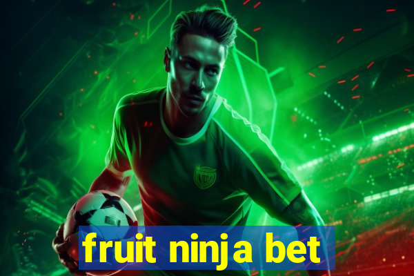 fruit ninja bet