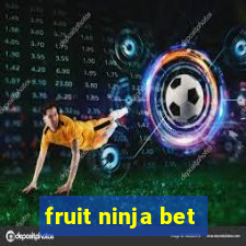 fruit ninja bet