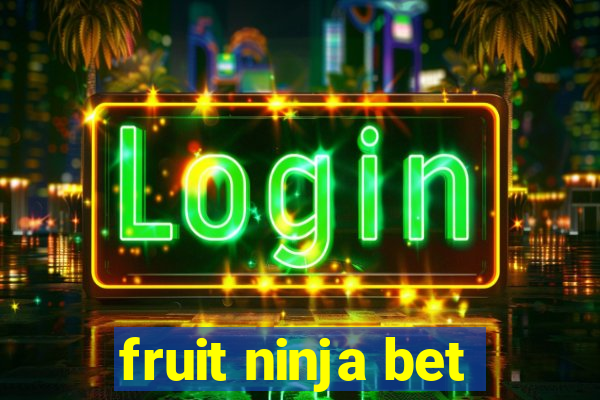 fruit ninja bet