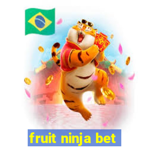 fruit ninja bet