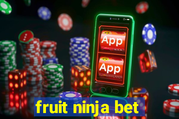 fruit ninja bet