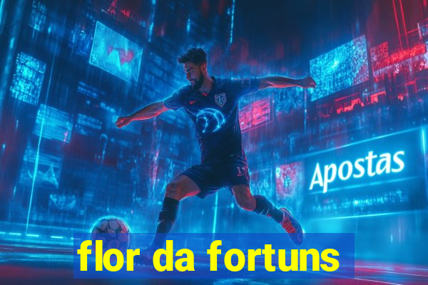 flor da fortuns