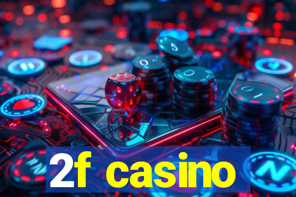 2f casino