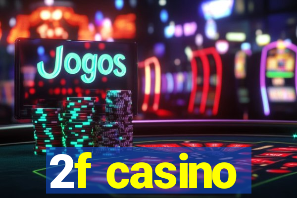 2f casino