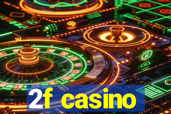 2f casino