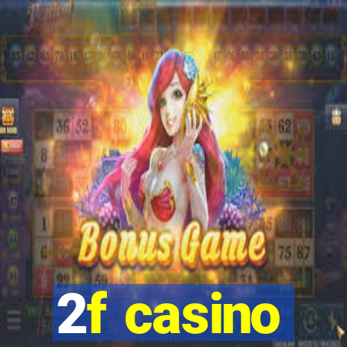 2f casino