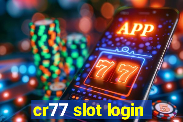 cr77 slot login