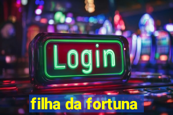 filha da fortuna