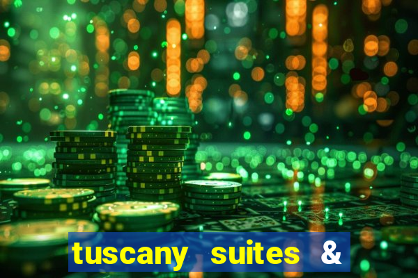 tuscany suites & casino las-vegas