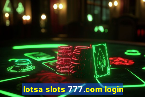 lotsa slots 777.com login