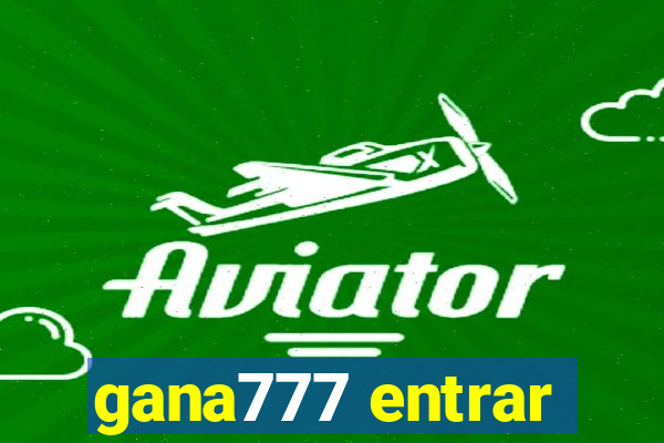 gana777 entrar