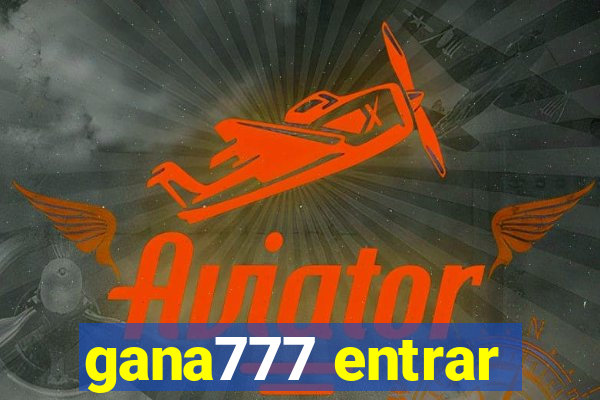 gana777 entrar