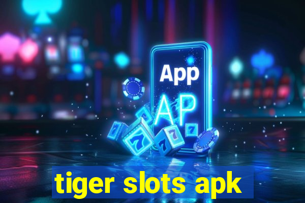 tiger slots apk