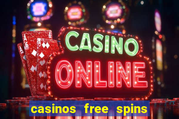 casinos free spins no deposit