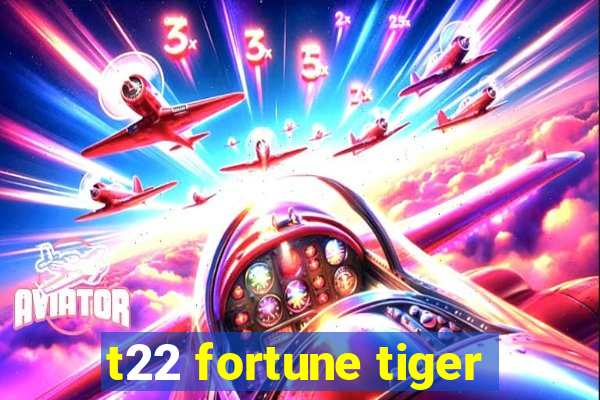 t22 fortune tiger