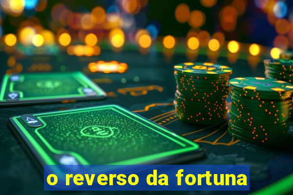 o reverso da fortuna