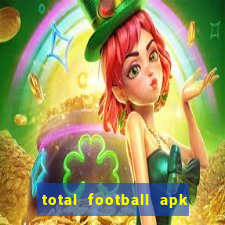 total football apk mod dinheiro infinito