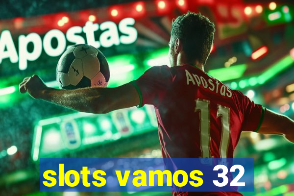 slots vamos 32