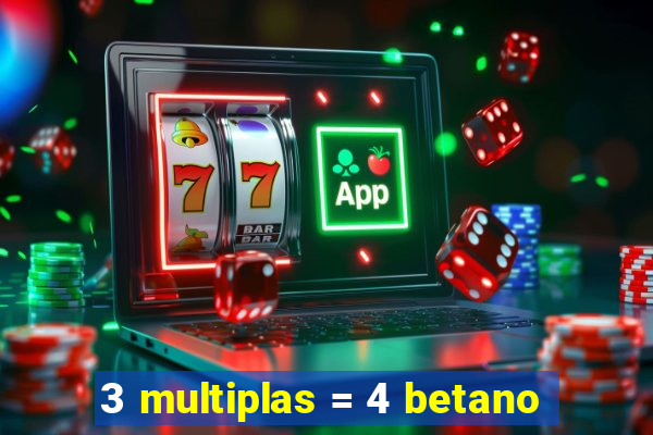 3 multiplas = 4 betano