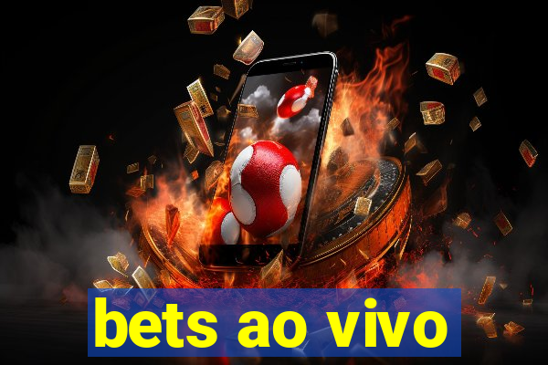 bets ao vivo