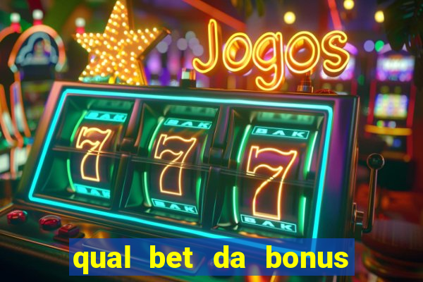 qual bet da bonus de cadastro