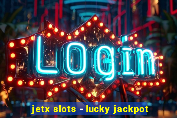 jetx slots - lucky jackpot