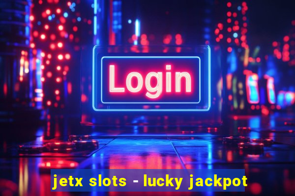 jetx slots - lucky jackpot